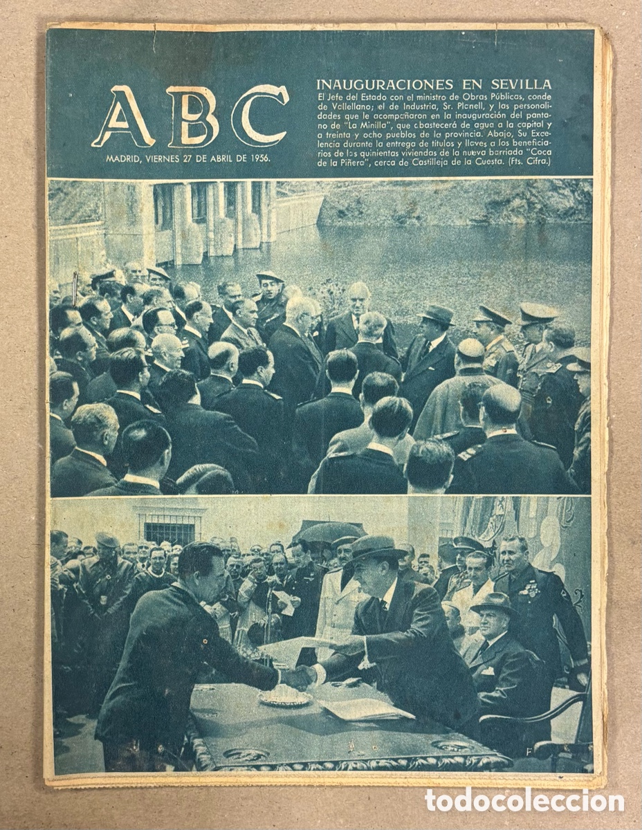 Coleccionismo de revistas y peri&oacute;dicos: ABC (27 ABRIL 1956). FRANCO INAUGURA EN SEVILLA PANTANO DE LA MINILLA Y BARRIADA COCA DE LA PI&Ntilde;ERA