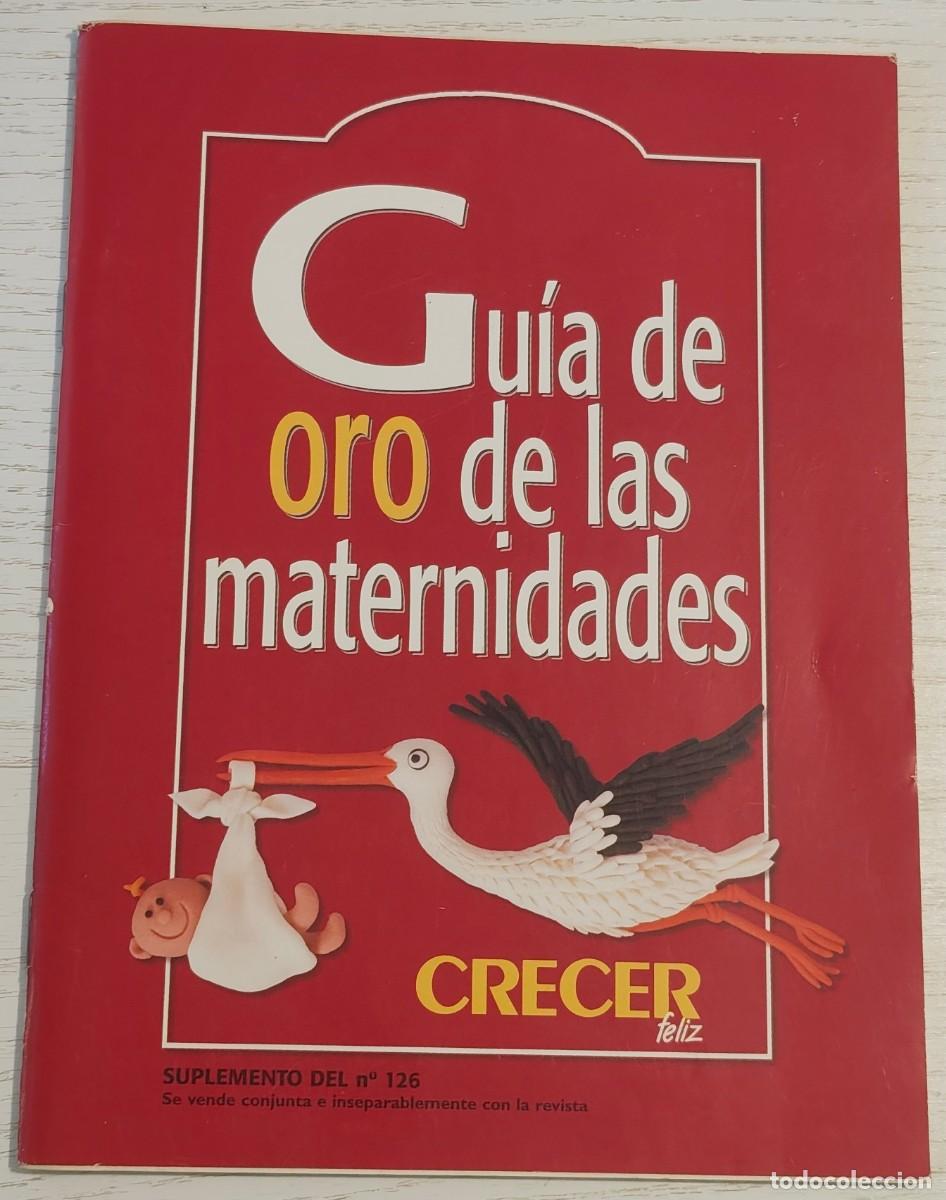 Coleccionismo de revistas y peri&oacute;dicos: SUPLEMENTO DE LA REVISTA CRECER FELIZ N&ordm; 126 - Gu&iacute;a de oro de las maternidades &middot; 52 P&Aacute;GINAS