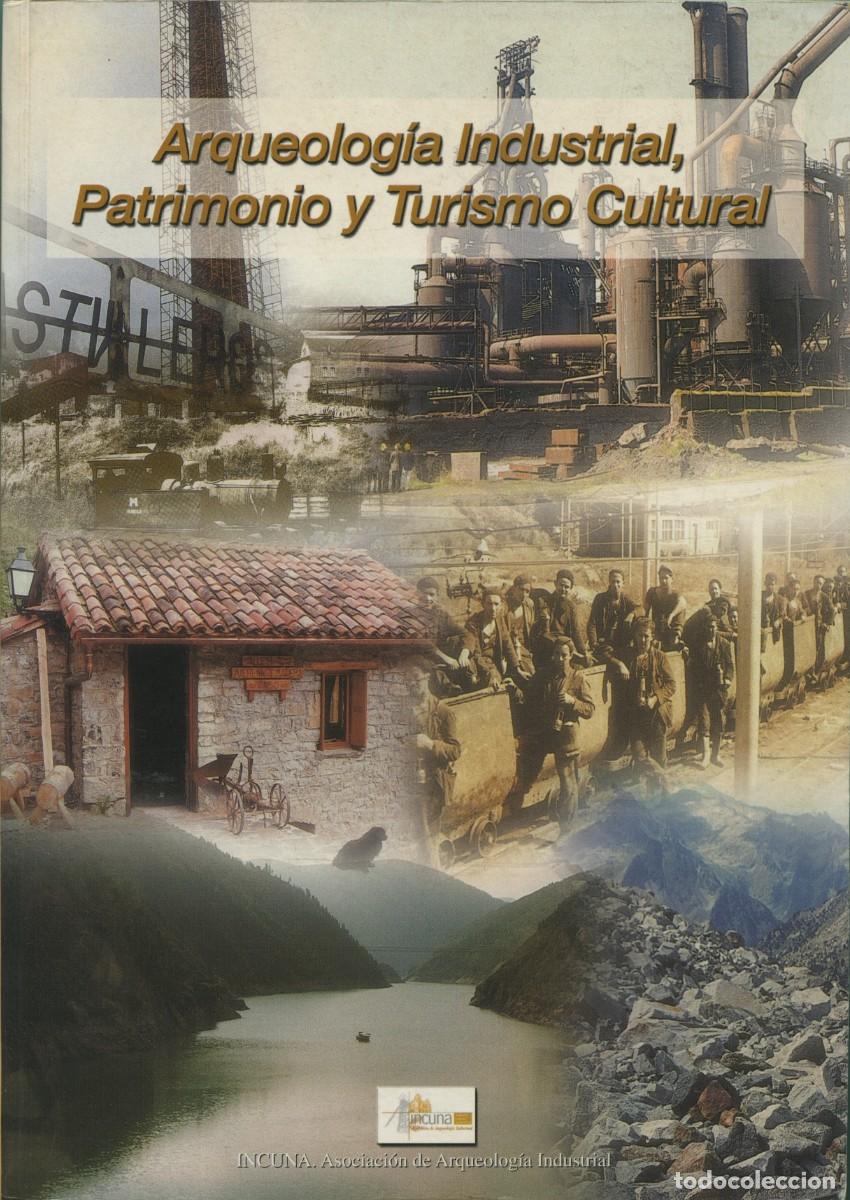Collection Magazines and Newspapers: ARQUEOLOG&Iacute;A INDUSTRIAL, PATRIMONIO Y TURISMO CULTURAL. N&ordm; 1. Ed. Incuna. 2001. Pp. 280
