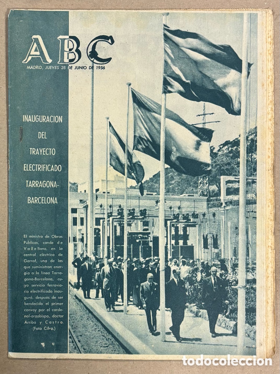 Collezionismo di Riviste e Giornali: ABC (28 DE JUNIO DE 1956). INAUGURACI&Oacute;N DEL TRAYECTO ELECTRIFICADO TARRAGONA - BARCELONA,&hellip;