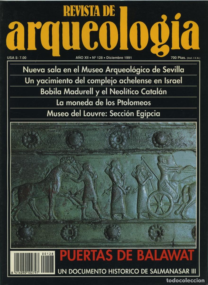 Coleccionismo de revistas y peri&oacute;dicos: REVISTA DE ARQUEOLOG&Iacute;A. A&ntilde;o XII, N&ordm; 128. Diciembre 1991. Puertas de Balawat. Un documento hist&oacute;rico