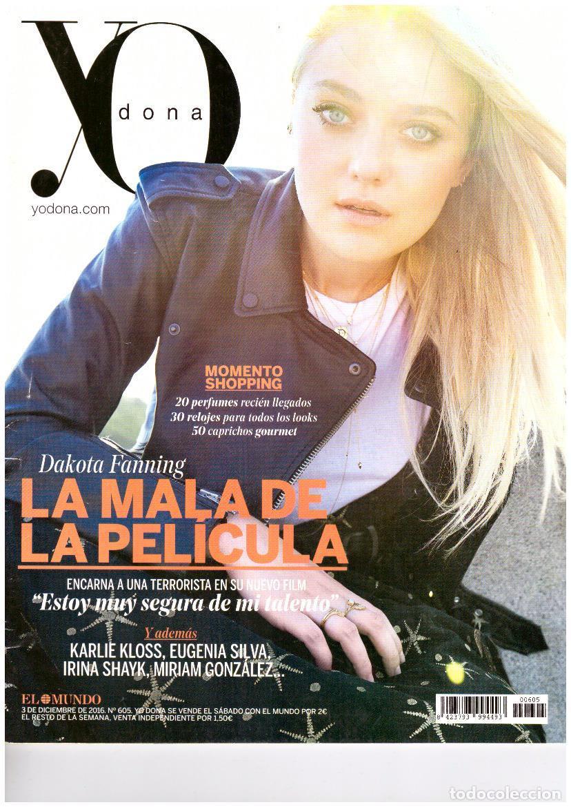 Coleccionismo de revistas y peri&oacute;dicos: REVISTA YO DONA 605: DAKOTA FANNING / IVA FERREIRO / KARLIE KLOSS / ADRIANA TORREBEJANO / YMELDA NAV
