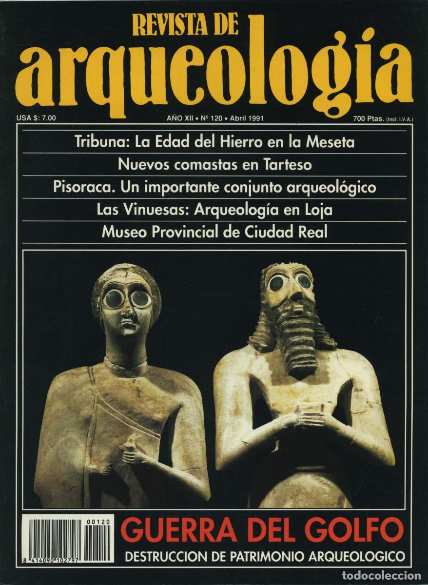 Coleccionismo de revistas y peri&oacute;dicos: REVISTA DE ARQUEOLOG&Iacute;A. A&ntilde;o XII, N&ordm; 120. Abril 1991. Guerra del Golfo. Destrucci&oacute;n de Patrimonio Arq