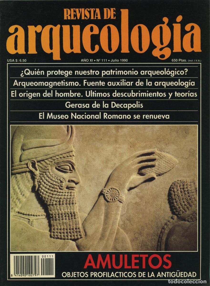 Coleccionismo de revistas y peri&oacute;dicos: REVISTA DE ARQUEOLOG&Iacute;A. A&ntilde;o XI, N&ordm; 111. Julio 1990. Amuletos. Objetos profil&aacute;cticos de la antig&uuml;edad