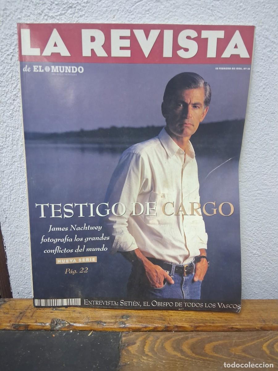 Coleccionismo de revistas y peri&oacute;dicos: Revista de El mundo 18 Maria Jesus Valdes Jos&eacute; Setien James Nachtwey