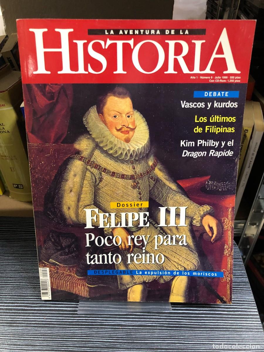 Collezionismo di Riviste e Giornali: La Aventura de la Historia &mdash; N.&ordm; 9 (Julio 1999): Felipe III: poco rey para tanto reino