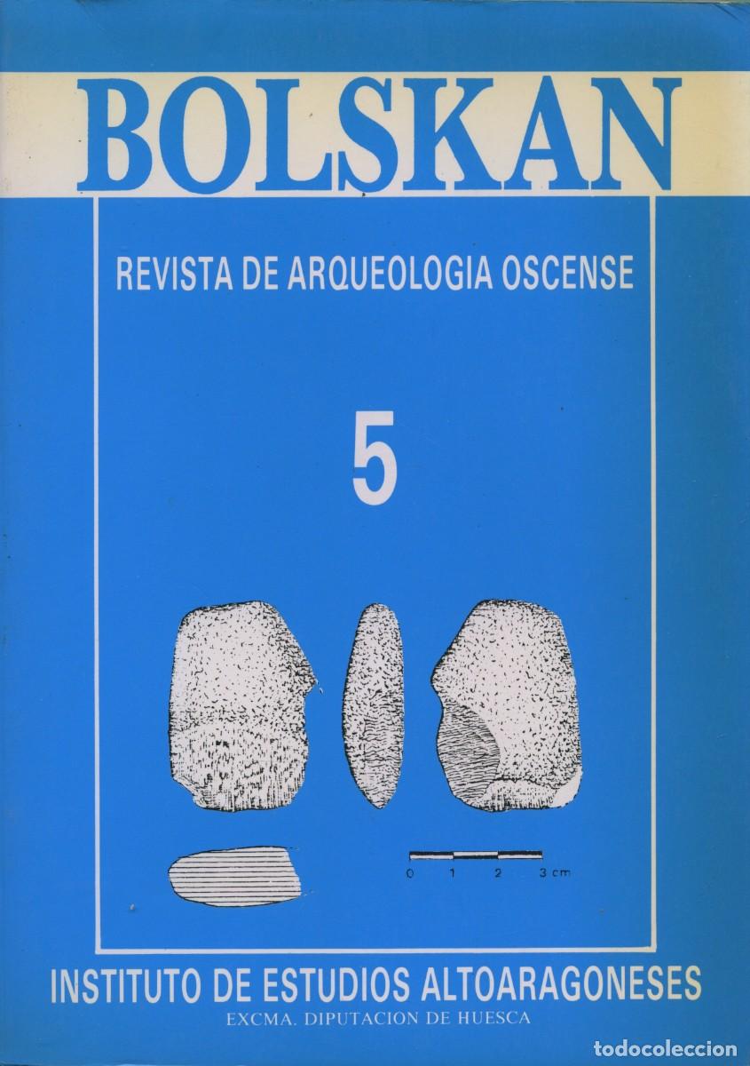 Coleccionismo de revistas y peri&oacute;dicos: BOLKSAN. Revista de Arqueolog&iacute;a Oscense. N&ordm; 5. Insituto de Estudios Altoaragon&eacute;s. Excma. Diputaci&oacute;n