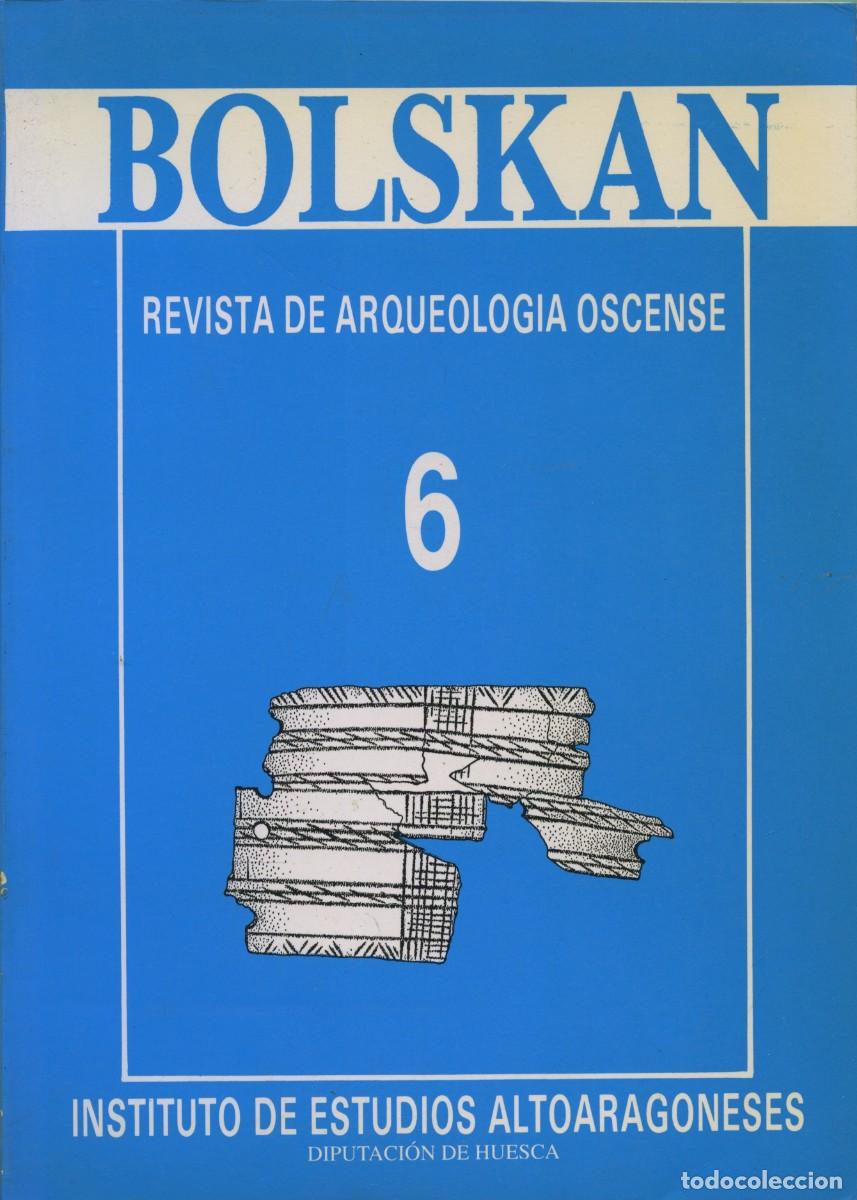 Coleccionismo de revistas y peri&oacute;dicos: BOLKSAN. Revista de Arqueolog&iacute;a Oscense. N&ordm; 6. Insituto de Estudios Altoaragon&eacute;s. Excma. Diputaci&oacute;n