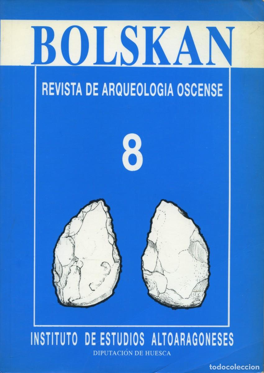 Collection Magazines and Newspapers: BOLKSAN. Revista de Arqueolog&iacute;a Oscense. N&ordm; 8. Insituto de Estudios Altoaragon&eacute;s. Excma. Diputaci&oacute;n