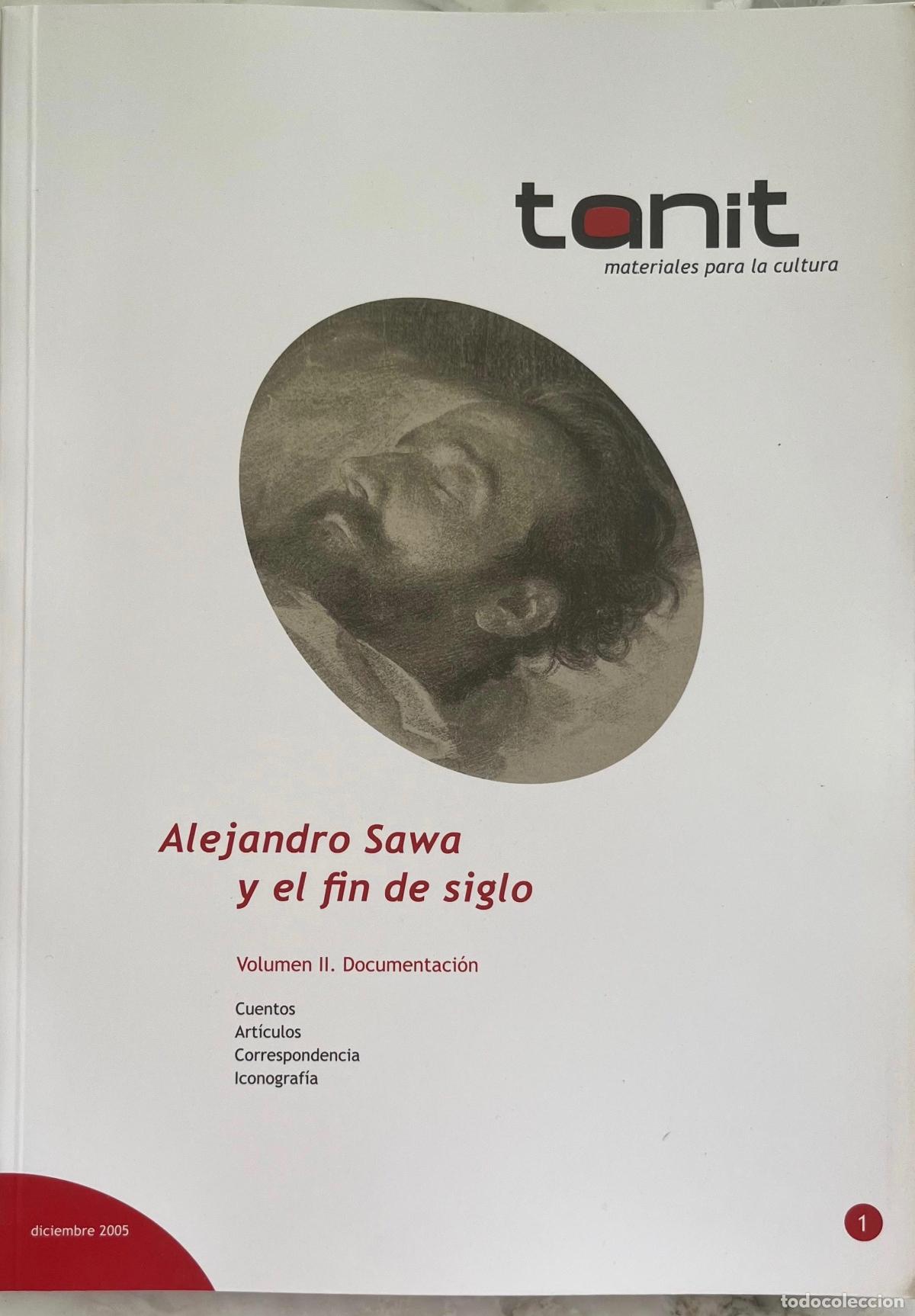 Coleccionismo de revistas y peri&oacute;dicos: ALEJANDRO SAWA Y EL FIN DE SIGLO. VOL.2. DOCUMENTACION. REVISTA CULTURAL TANIT 2005