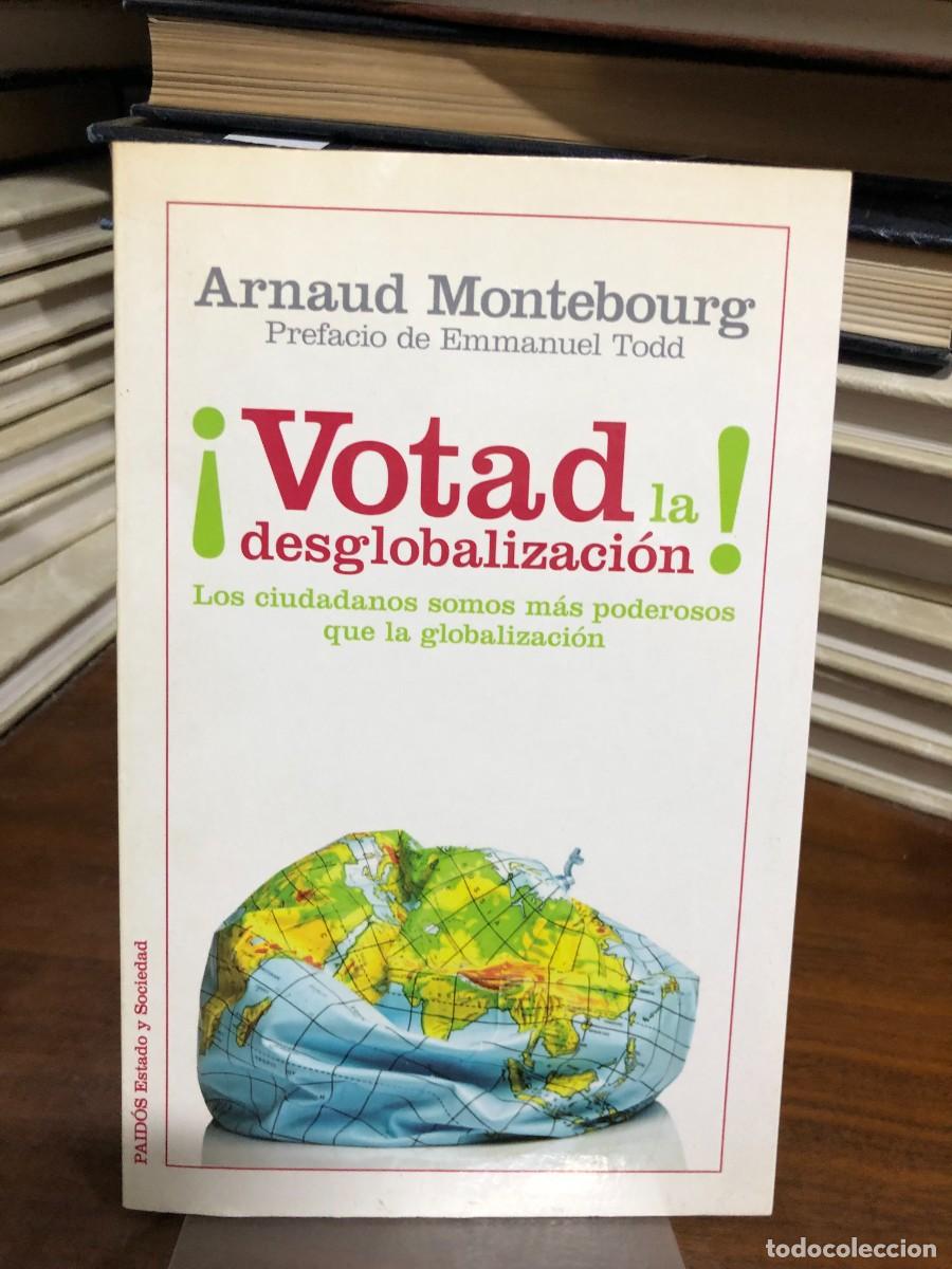 Coleccionismo de revistas y peri&oacute;dicos: &iexcl;Votad la desglobalizaci&oacute;n! Arnaud Montebourg / Ed. Paid&oacute;s
