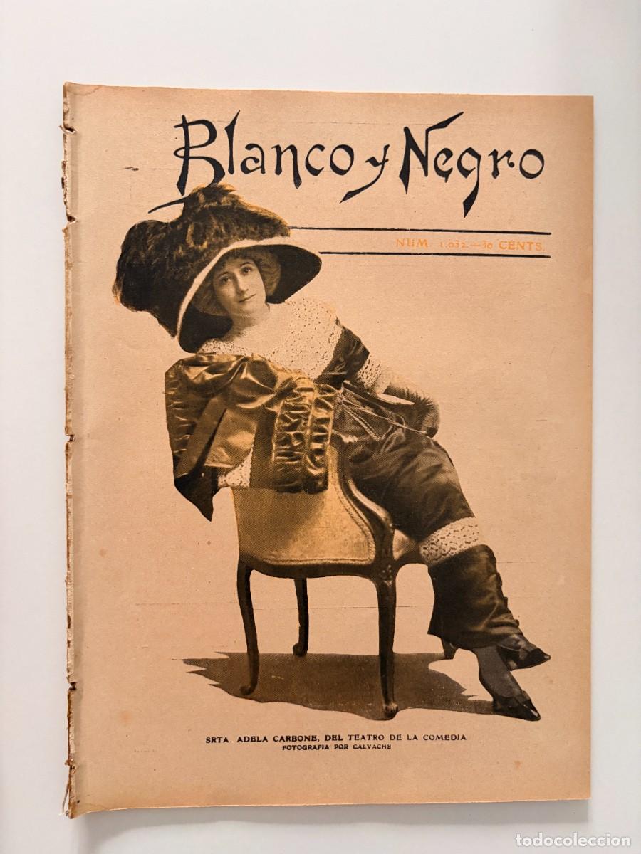 Coleccionismo de revistas y peri&oacute;dicos: BLANCO Y NEGRO. N&ordm; 1032. FEBRERO 1911. GALLITO Y LA IMPERIO EN MADRID. EL REY EN ALICANTE. LEER