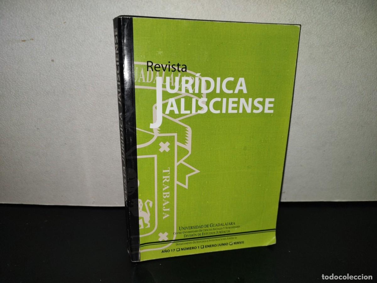 Coleccionismo de revistas y peri&oacute;dicos: 220- Revista Jur&iacute;dica Jalisciense. A&ntilde;o 17, N&uacute;mero 1, Enero-Junio, Primera Edici&oacute;n 2007