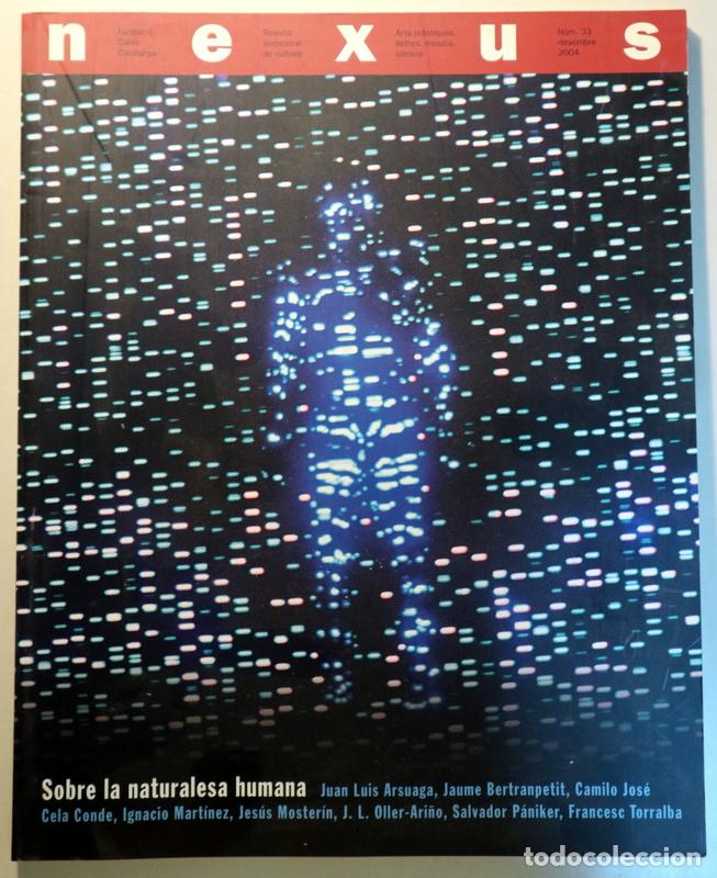 Collection Magazines and Newspapers: (ARSUAGA, J. L. - JOS&Eacute;, Camilo - TORRALBA, F.) - NEXUS N&ordm; 33: Sobre la naturalesa humana - Barcelona