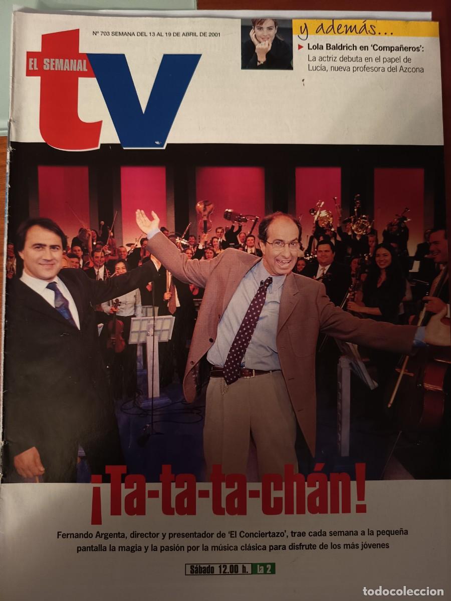 Coleccionismo de revistas y peri&oacute;dicos: REVISTA EL SEMANAL TV 703 ABRIL 2001 - FERNANDO ARGENTA EL CONCIERTAZO LOLA BALDRICH COMPA&Ntilde;EROS