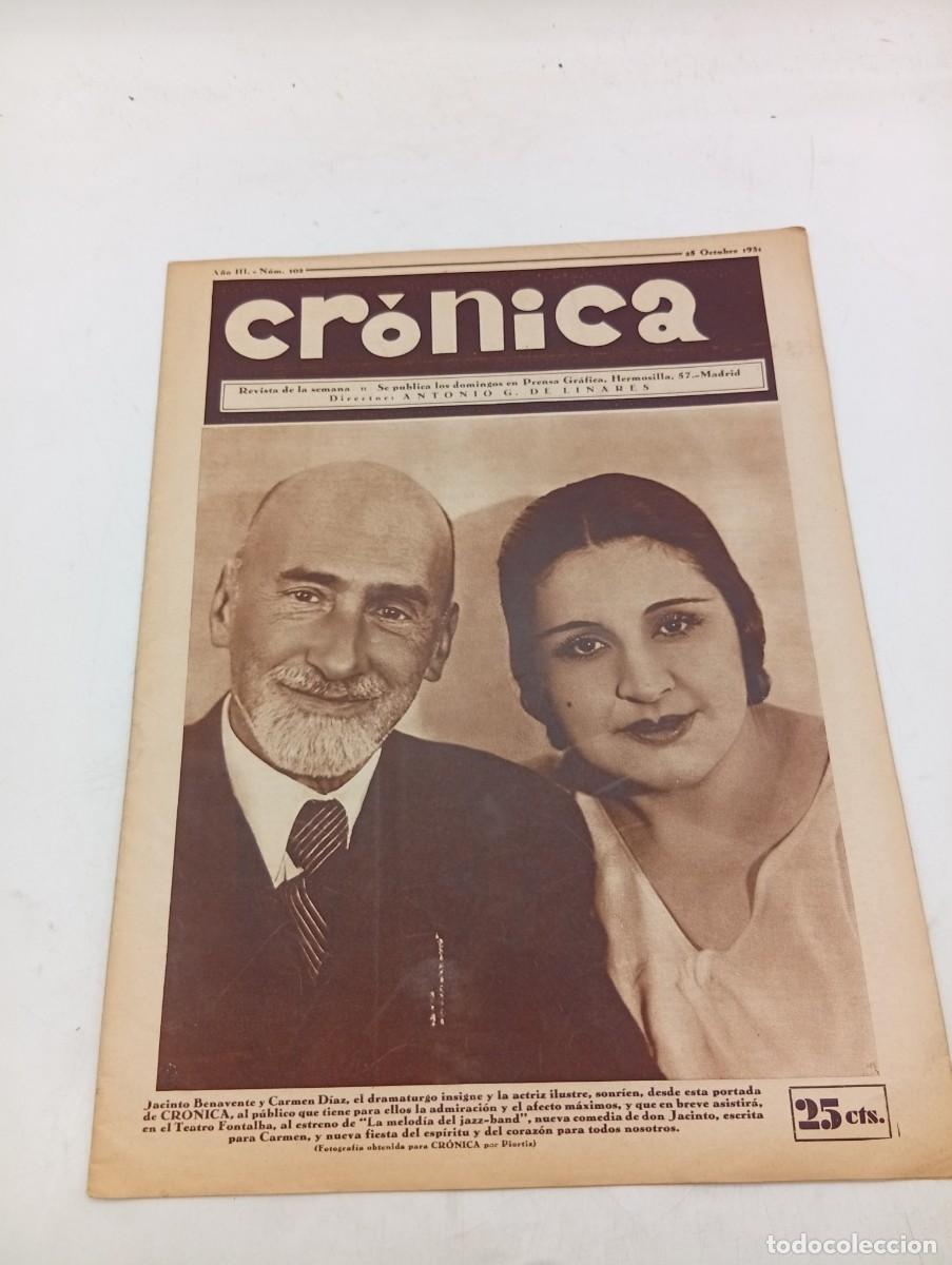 Coleccionismo de revistas y peri&oacute;dicos: CR&Oacute;NICA. REVISTA DE LA SEMANA. N&ordm; 102. OCT 1931. JACINTO BENAVENTE Y CARMEN DIAZ. LA MELODI... LEER.