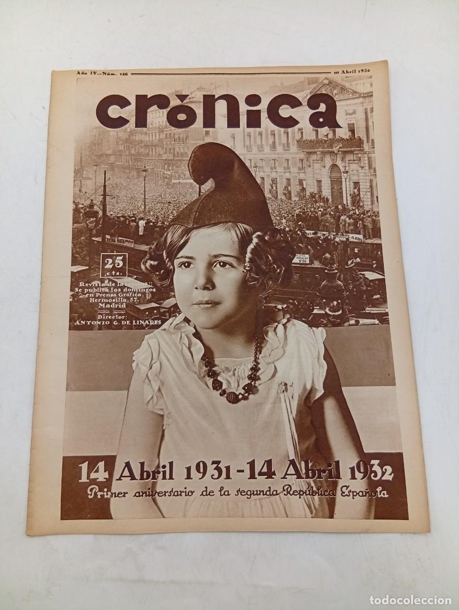 Coleccionismo de revistas y peri&oacute;dicos: CR&Oacute;NICA. REVISTA DE LA SEMANA. N&ordm; 126. ABRIL 1932. PRIMER ANIVERSARIO DE LA 2&ordf; REPUBLICA ES... LEER.