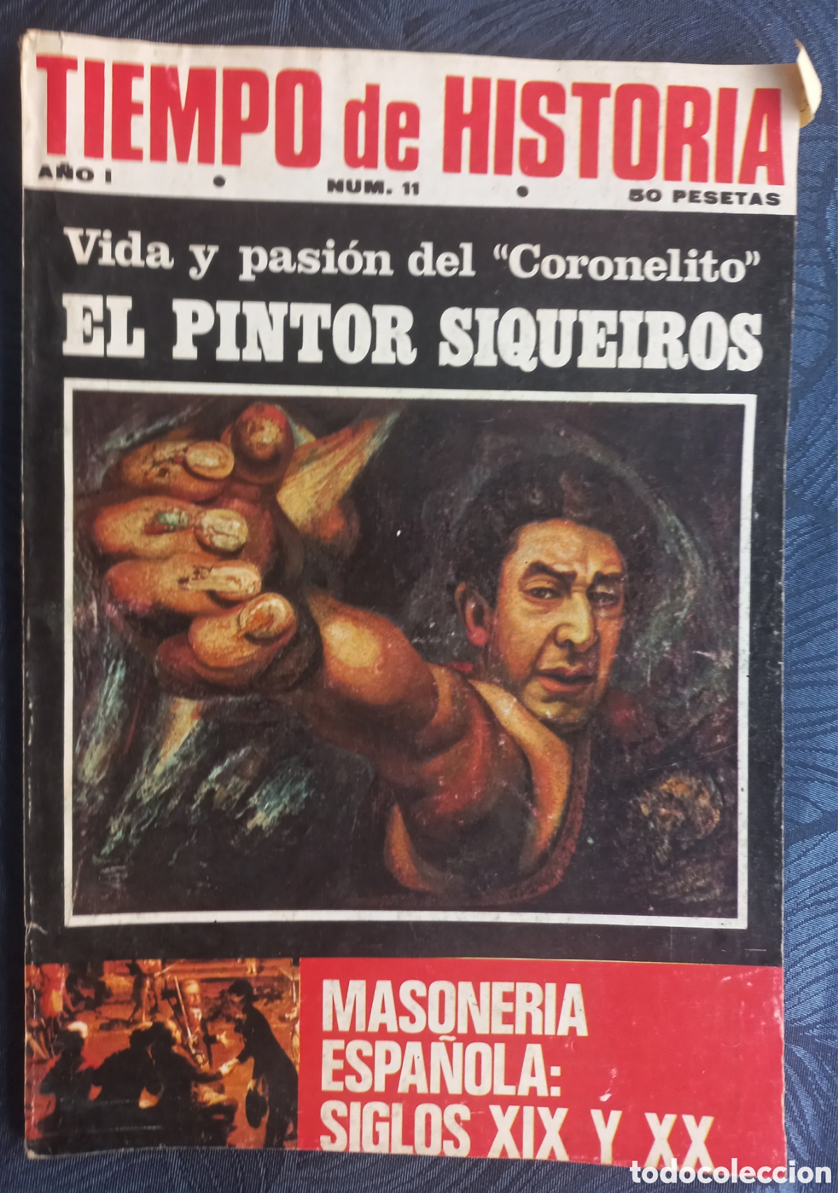 Coleccionismo de revistas y peri&oacute;dicos: TIEMPO DE HISTORIA N&ordm; 11 VIDA Y PASION DEL CORONELITO,EL PINTOR SIQUEIROS.EDITA TRIUNFO,1974