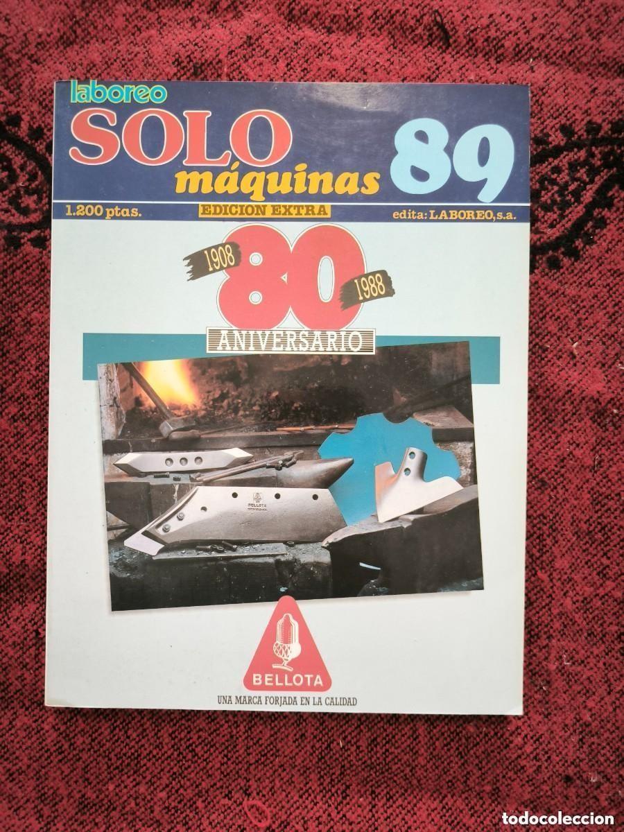 Collezionismo di Riviste e Giornali: Revista Laboreo Solo M&aacute;quinas 89 Edici&oacute;n Extra 80 Aniversario Bellota