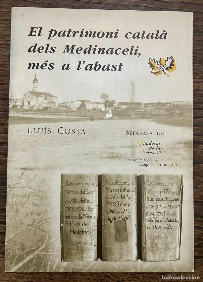 Collectionnisme de Revues et Journaux: EL PATRIMONI CATAL&Agrave; DELS MEDINACELI M&Eacute;S A L' ABAST - LLU&Iacute;S COSTA - QUADERNS DE LA SELVA 12 - SILS