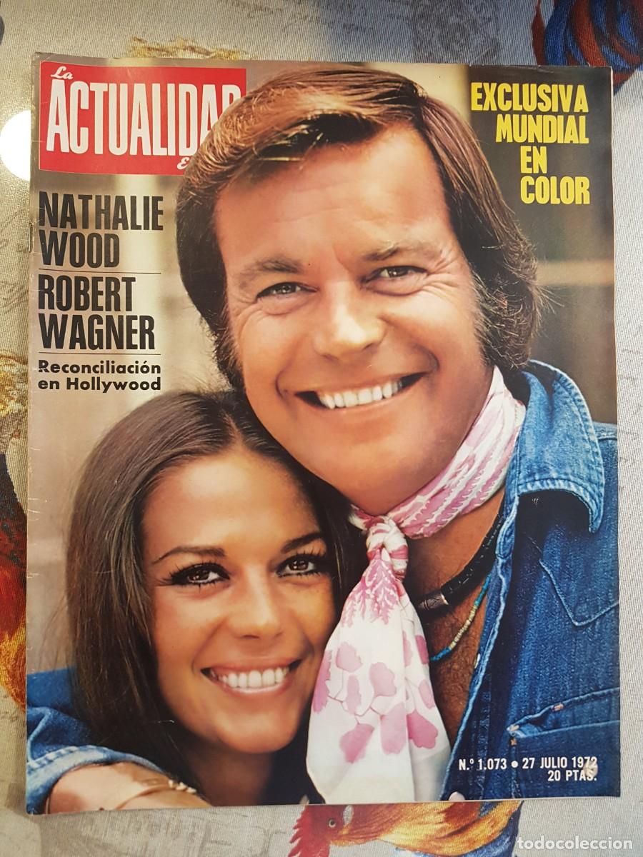 Collezionismo di Riviste e Giornali: La Actualidad Espa&ntilde;ola 1073 julio 1972 Natalie Wood Robert Wagner reconciliaci&oacute;n Hollywood