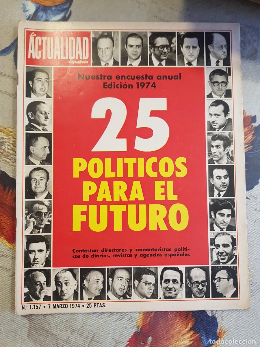 Collection Magazines and Newspapers: La Actualidad Espa&ntilde;ola 1157 marzo 1974 25 pol&iacute;ticos para el futuro franquismo Transici&oacute;n