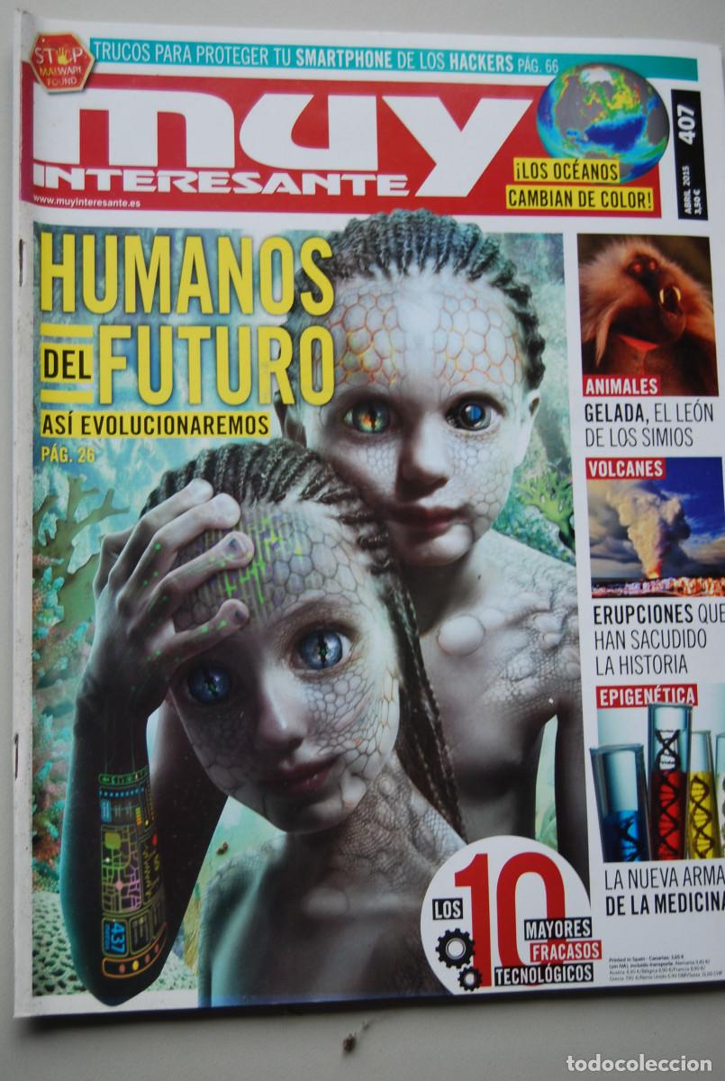 Colecionismo de Revistas e Jornais: MUY INTERESANTE.NUM.407- 2015 : HUMANOS DEL FUTURO-NUEVA ARMA DE MEDICINA-GELADA-EPIG&Eacute;NETICA