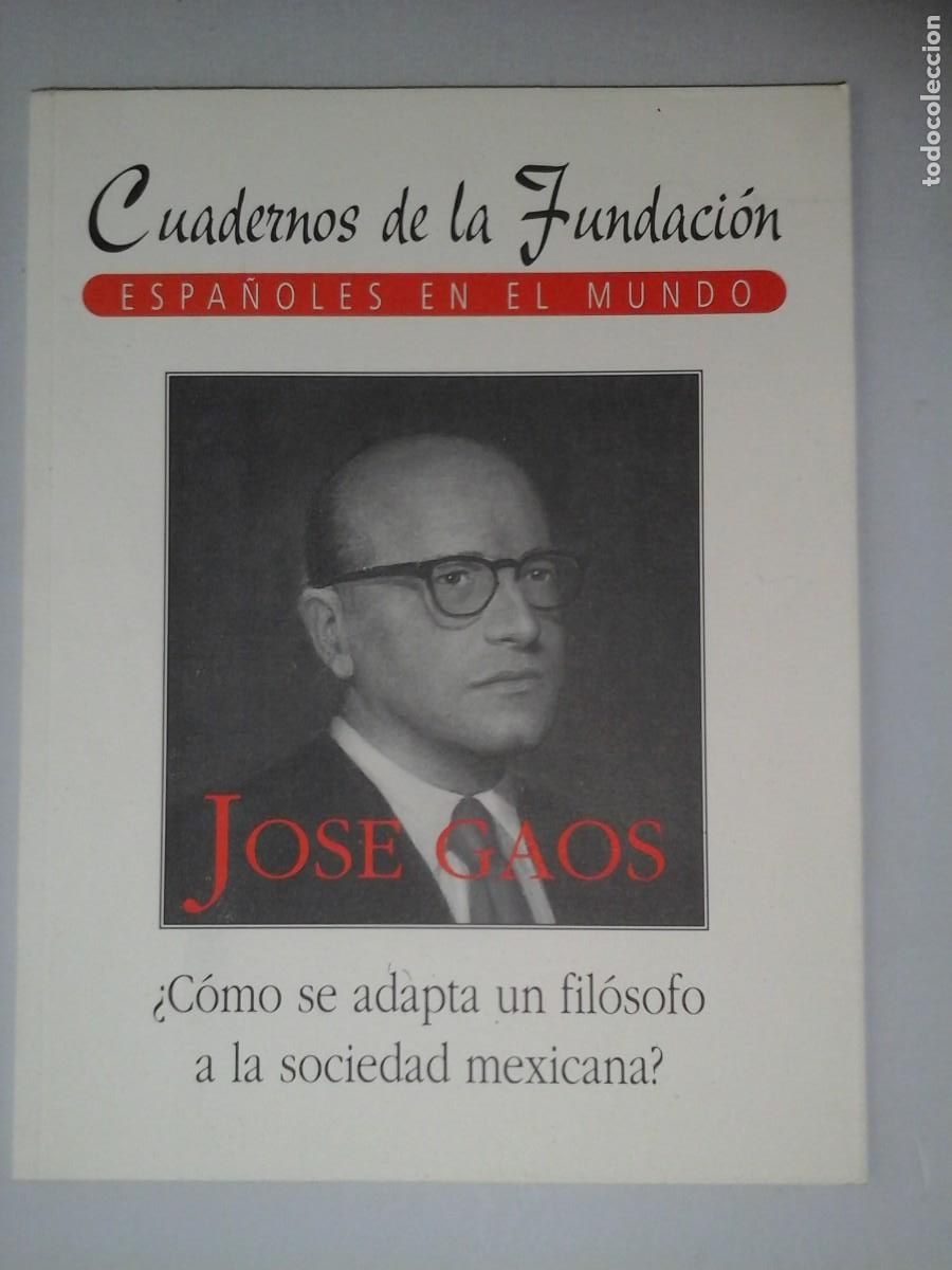 Collectionnisme de Revues et Journaux: CUADERNOS DE LA FUNDACI&Oacute;N. N&ordm; 3. JOS&Eacute; GAOS POR JOS&Eacute; LUIS ABELL&Aacute;N. FILOSOF&Iacute;A. EXILIO