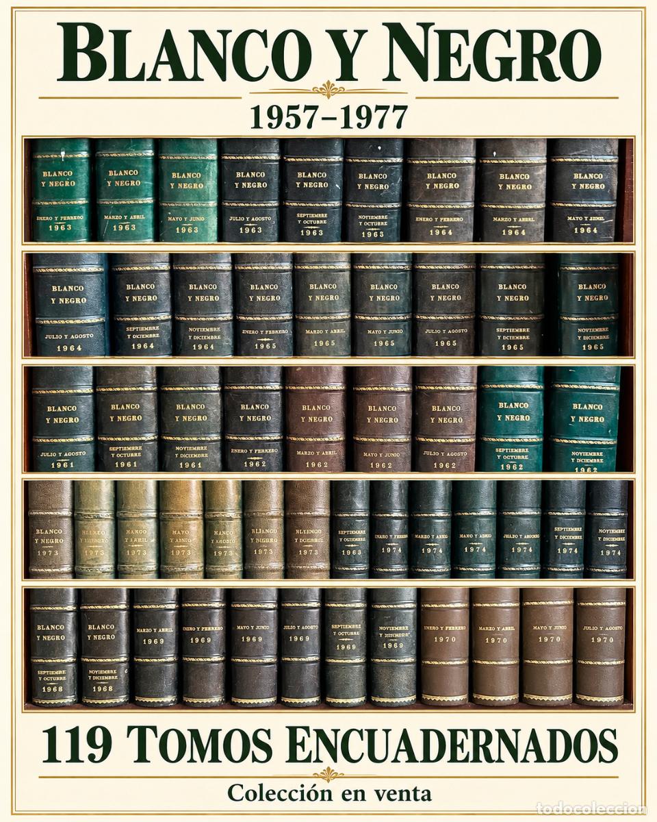 Collection Magazines and Newspapers: BLANCO Y NEGRO &middot; Colecci&oacute;n de 119 tomos encuadernados &middot; 1957&ndash;1977