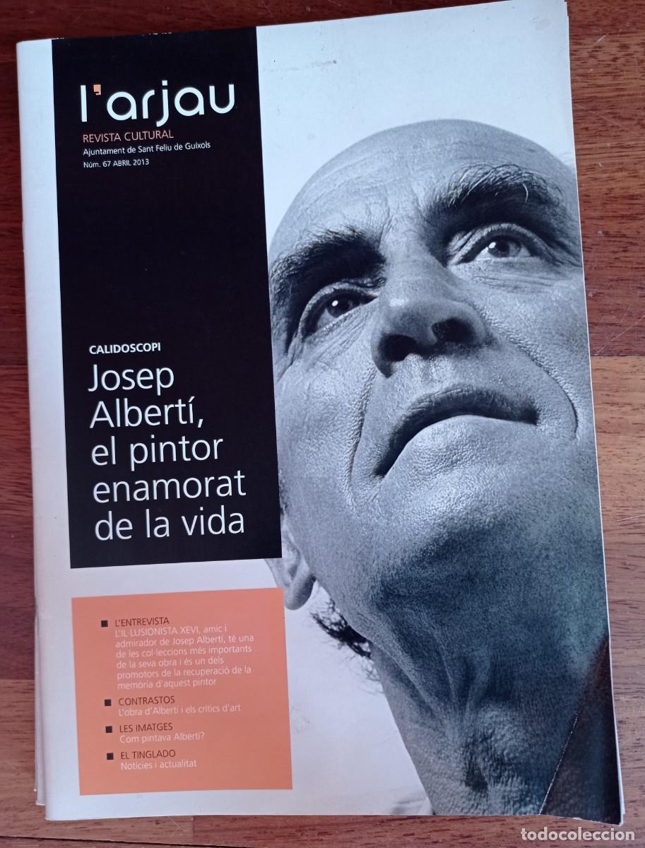 Coleccionismo de revistas y peri&oacute;dicos: L'ARJAU. N&ordm; 67 ABRIL 2013 REVISTA CULTURAL AJUNTAMENT DE SANT FELIU DE GU&Iacute;XOLS. JOSEP ALBERT&Iacute;, XEVI