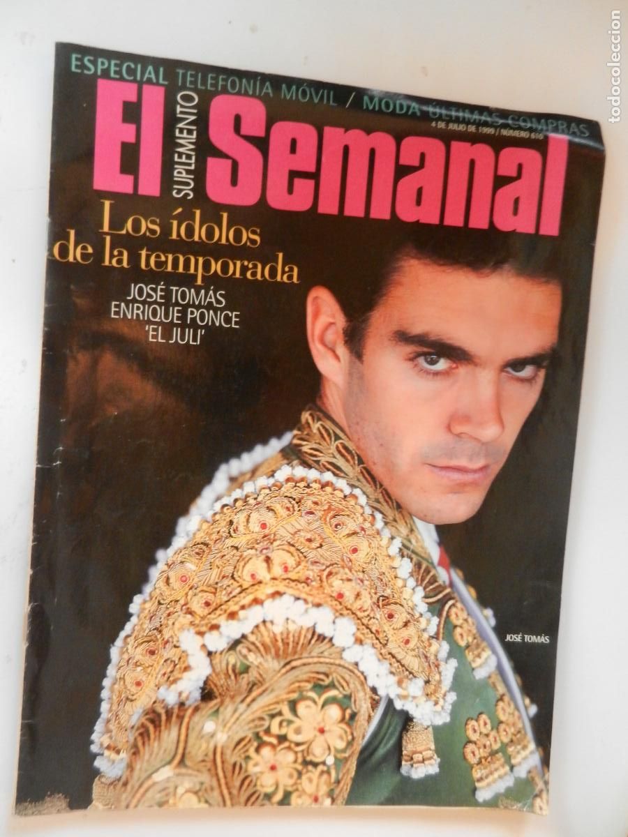 Coleccionismo de revistas y peri&oacute;dicos: EL SEMANAL SUPLEMENTO - N&ordm; 610- 07-1999-LOS IDOLOS DE LA TEMPORADA - JOSE TOMAS - PONCE - EL JULI