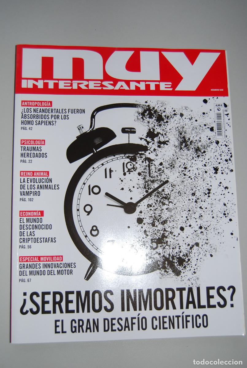 Collectionnisme de Revues et Journaux: MUY INTERESANTE.NUM.500-2023 : SEREMOS INMORTALES?-NEANDERTALES-CRIPTOESTAFAS-ANIMALES VAMPIRO