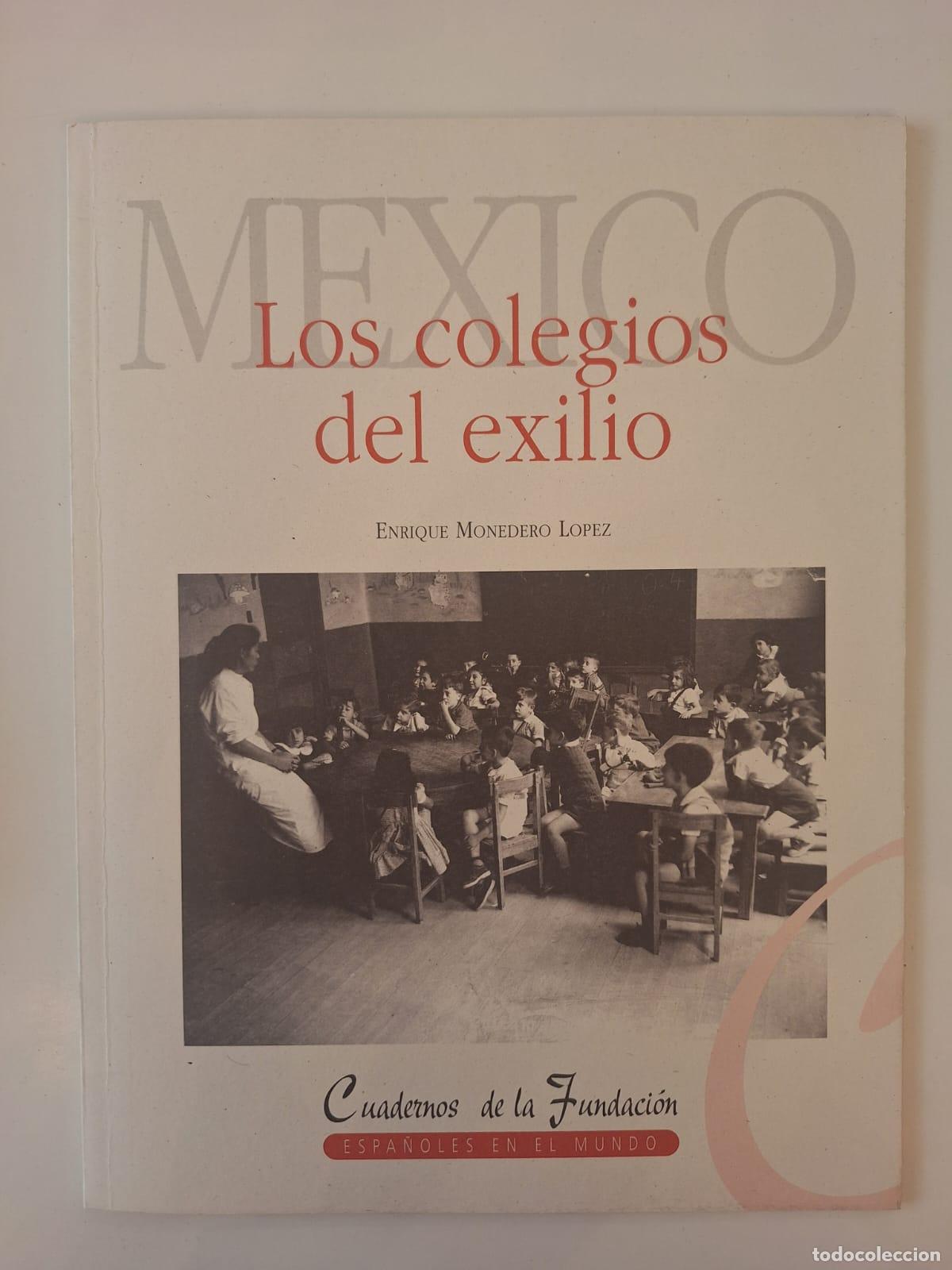 Coleccionismo de revistas y peri&oacute;dicos: Los colegios del exilio M&eacute;xico Enrique Monedero L&oacute;pez Cuadernos Fundaci&oacute;n Espa&ntilde;oles en el Mundo 1996