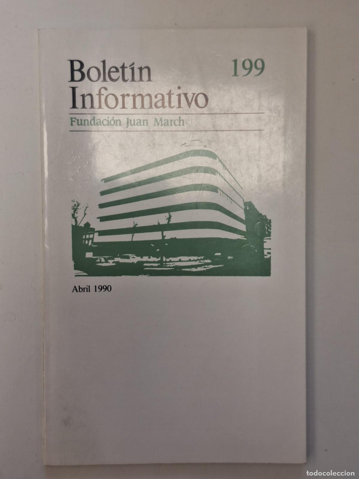 Coleccionismo de revistas y peri&oacute;dicos: Bolet&iacute;n Informativo N.&ordm; 199 Abril 1990 Fundaci&oacute;n Juan March Madrid