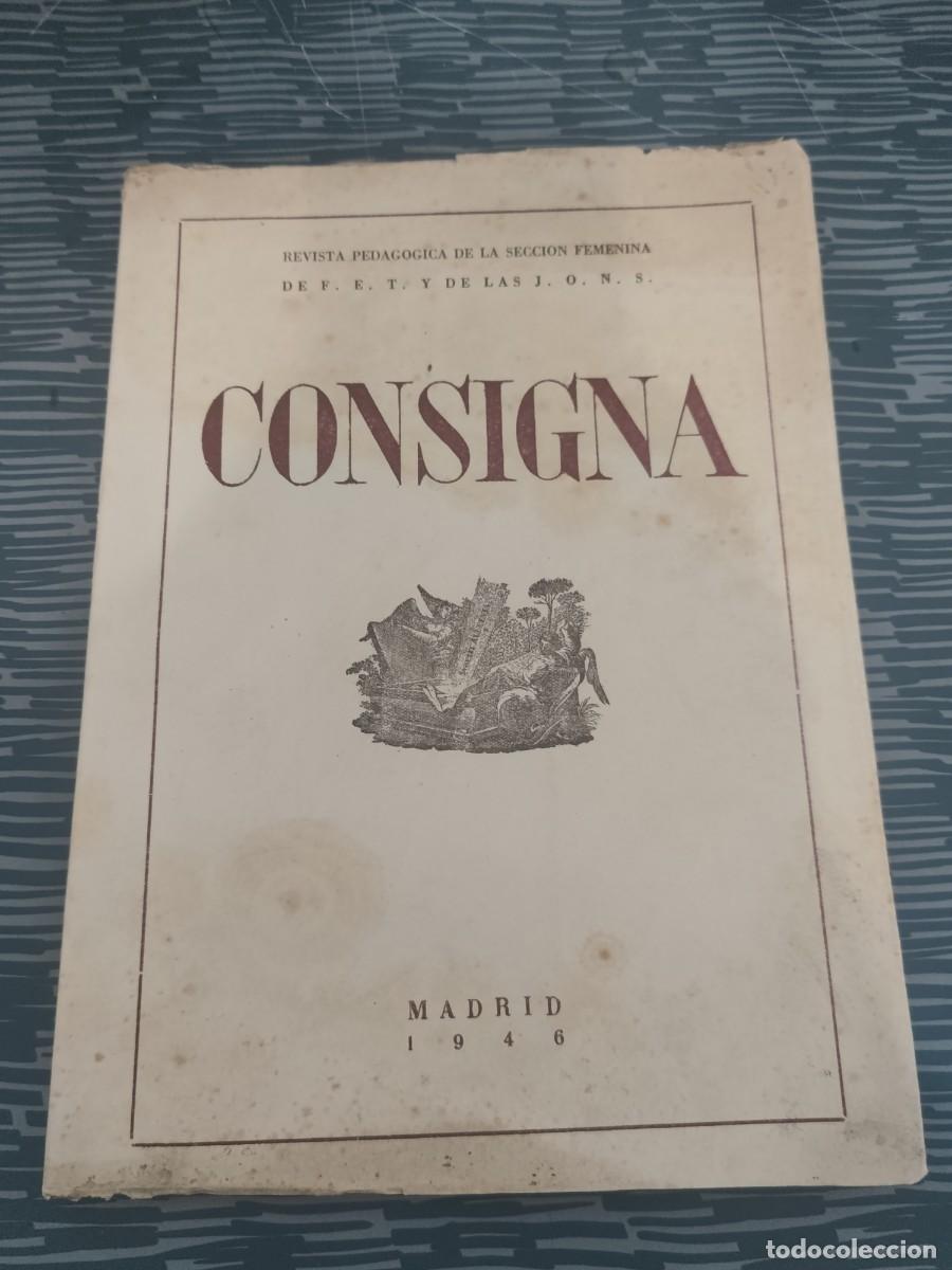 Coleccionismo de revistas y peri&oacute;dicos: CONSIGNA, REVISTA PEDAG&Oacute;GICA DE LA SECCI&Oacute;N FEMENINA DE F.E.T. Y DE LAS J.O.N.S., MADRID,1946,152 PAG