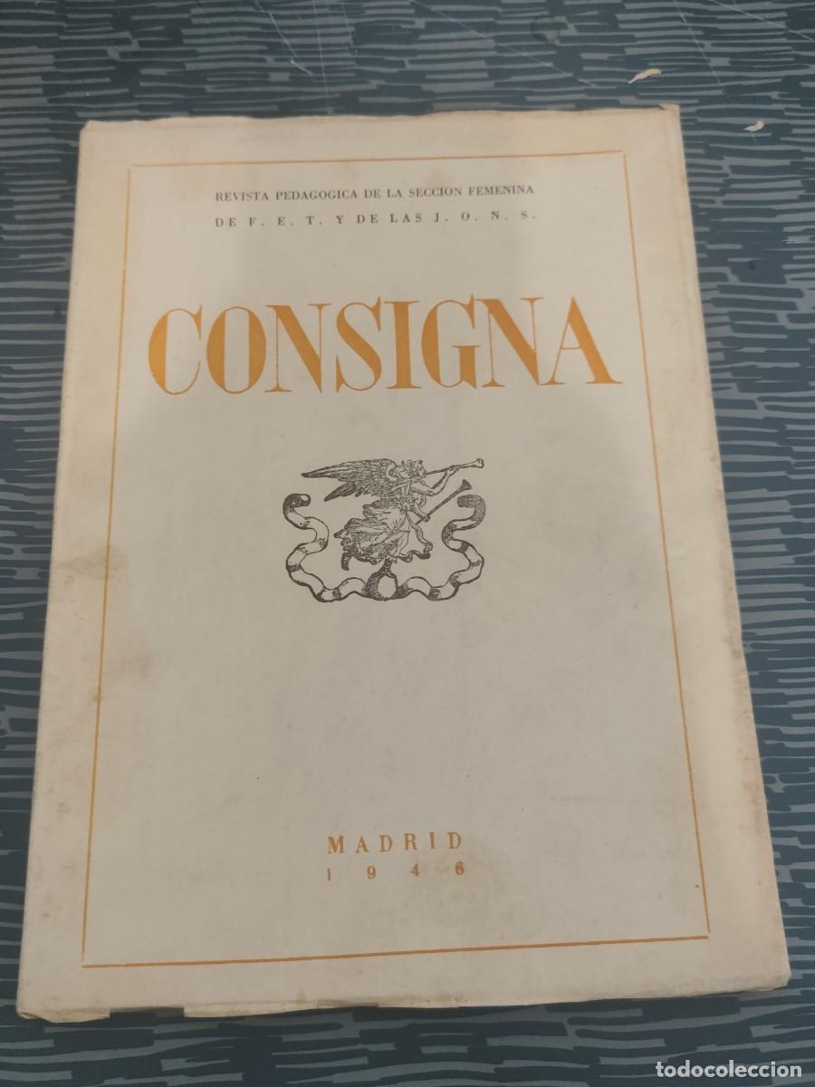 Coleccionismo de revistas y peri&oacute;dicos: CONSIGNA, REVISTA PEDAG&Oacute;GICA DE LA SECCI&Oacute;N FEMENINA DE F.E.T. Y DE LAS J.O.N.S., MADRID,1946,152 PAG