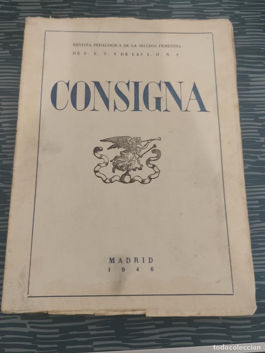 Coleccionismo de revistas y peri&oacute;dicos: CONSIGNA, REVISTA PEDAG&Oacute;GICA DE LA SECCI&Oacute;N FEMENINA DE F.E.T. Y DE LAS J.O.N.S.,MADRID,1946,135 PAG.