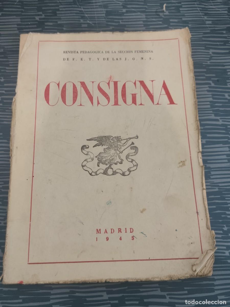 Coleccionismo de revistas y peri&oacute;dicos: CONSIGNA, REVISTA PEDAG&Oacute;GICA DE LA SECCI&Oacute;N FEMENINA DE F.E.T. Y DE LAS J.O.N.S.,MADRID,1945,132 PAG.