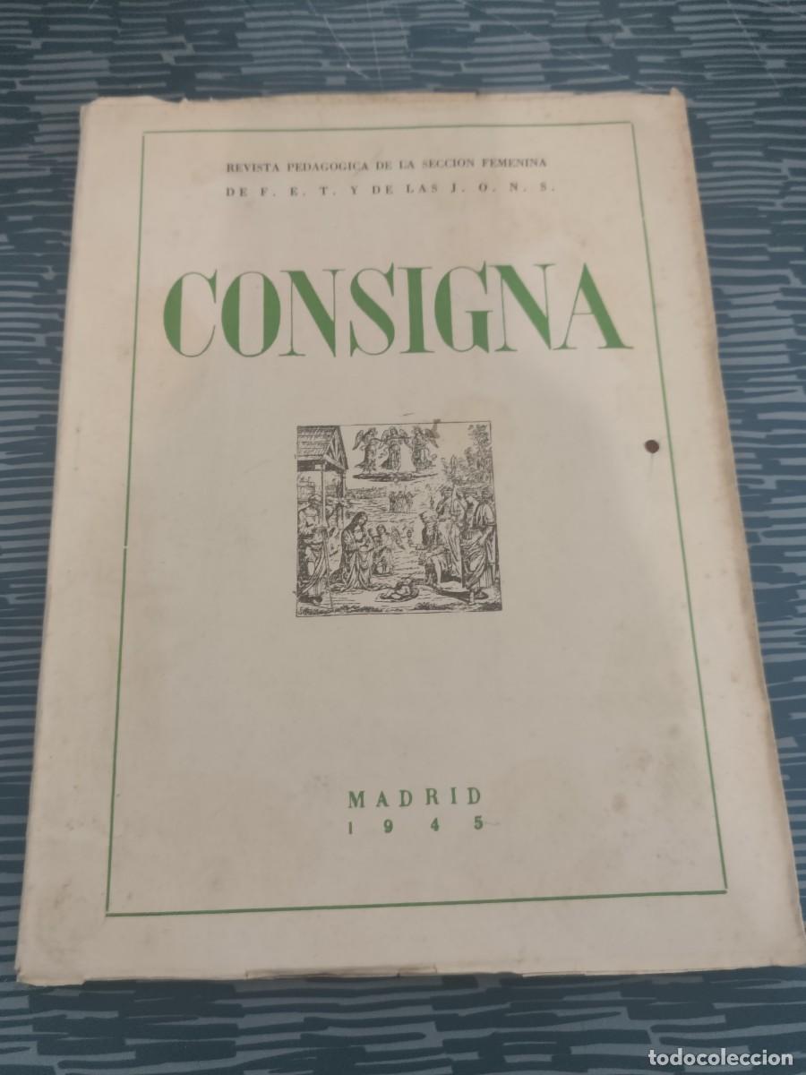 Coleccionismo de revistas y peri&oacute;dicos: CONSIGNA, REVISTA PEDAG&Oacute;GICA DE LA SECCI&Oacute;N FEMENINA DE F.E.T. Y DE LAS J.O.N.S.,MADRID,1945,135 PAG.