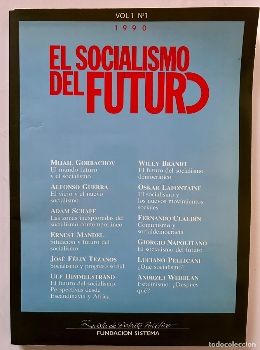Coleccionismo de revistas y peri&oacute;dicos: EL SOCIALISMO DEL FUTURO REVISTA DE DEBATE POL&Iacute;TICO FUNDACI&Oacute;N SISTEMA VOL. 1 N&Uacute;M. 1 - 1990