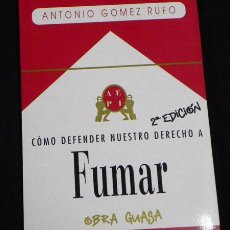 Paquetes de tabaco: LIBRO - CÓMO DEFENDER NUESTRO DERECHO A FUMAR - TABACO FUMADOR SOCIEDAD - ANTONIO GÓMEZ RUFO. Lote 26536121