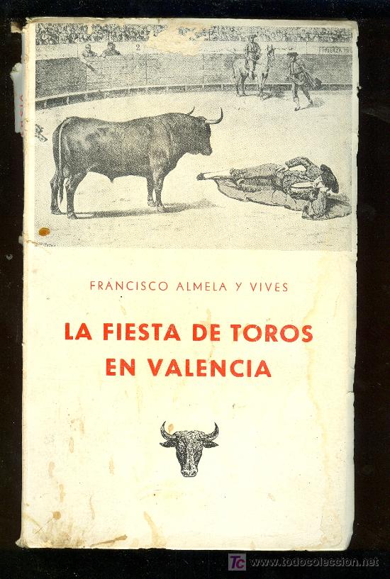 Stierkampf: LA FIESTA DE TOROS EN VALENCIA. FRANCISCO ALMELA Y VIVES. 1962. 93 PAGINAS.