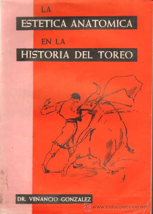 Tauromaquia: LA ESTETICA ANATOMICA EN LA HISTORIA DEL TOREO (A-TO-219,2)