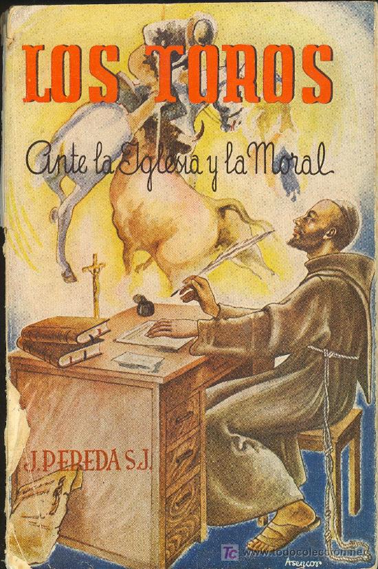 Stierkampf: LOS TOROS ANTE LA IGLESIA Y LA MORAL. POR EL P. JULIAN PEREDA. BILBAO 1945