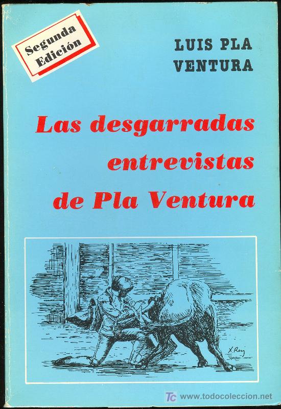 Tauromachia: LAS DESGARRADAS ENTREVISTAS DE PLA VENTURA POR L. PLA VENTURA. 2&ordf;ED. 1982 GRAFICAS CIUDAD