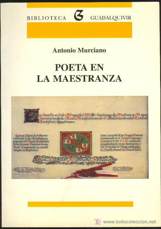 Tauromachia: POETA EN LA MAESTRANZA POR ANTONIO MURCIANO. BIBLIOTECA GUADALQUIVIR 1999
