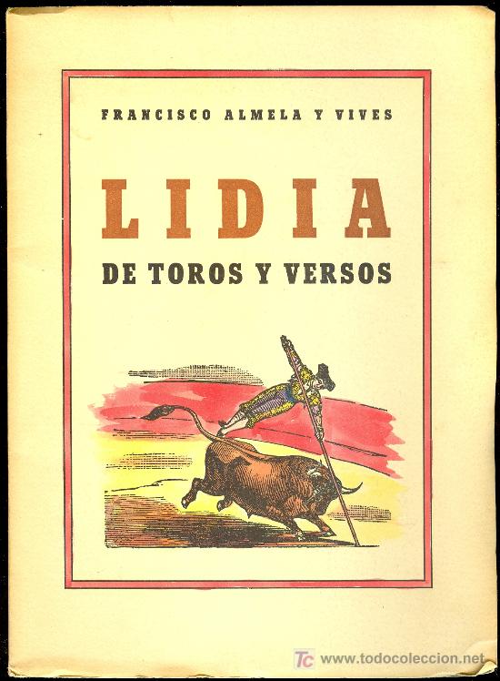 Tauromachia: LIDIA DE TOROS Y VERSOS POR F. ALMELA. VALENCIA 1945. EJEMPLAR N&ordm; 143