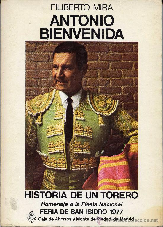 Tauromaquia: ANTONIO BIENVENIDA (HISTORIA DE UN TORERO) - FILIBERTO MIRA -