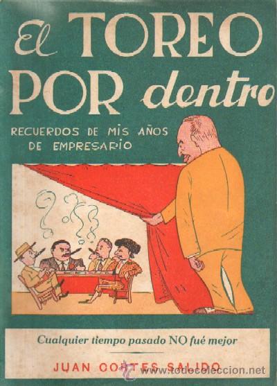Stierkampf: EL TOREO POR DENTRO. RECUERDOS DE MIS A&Ntilde;OS DE EMPRESARIO. CUALQUIER TIEMPO PASADO NO...(A-TO-327)