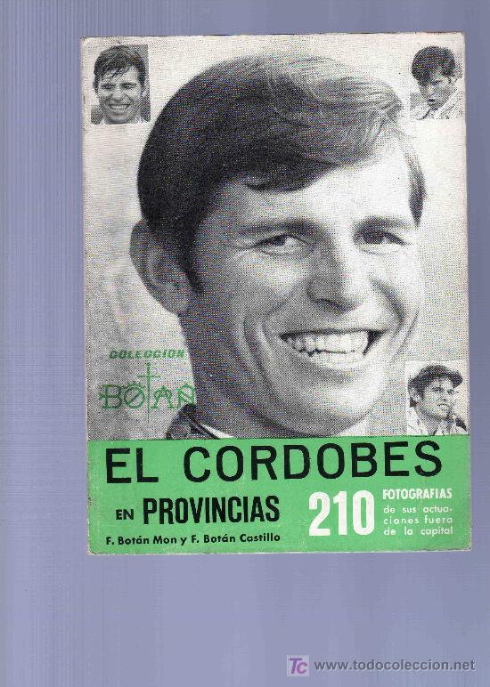 Bullfighting: EL CORDOBES EN PROVINCIAS. F. BOT&Aacute;N MON Y F. BOT&Aacute;N CASTILLO. 1965. 95 P&Aacute;G.